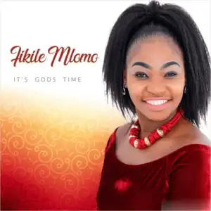 It’s God’s Time BY Fikile Mlomo